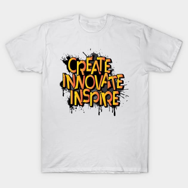 create inspire innovate T-Shirt by ARTJO